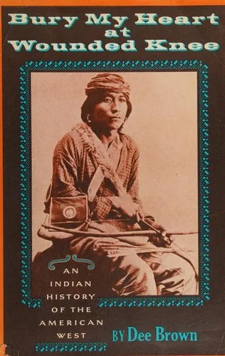 Bury My Heart at Wounded Knee - Dee Brown