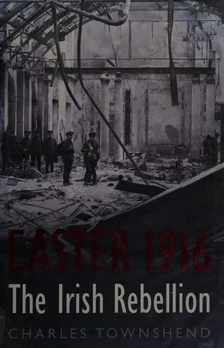 Easter 1916: The Irish Rebellion - Charles Townshend