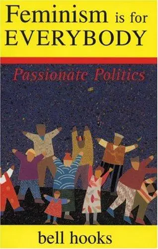 Feminism Is for Everybody - bell hooks
