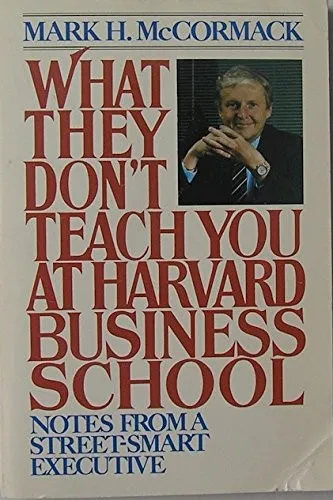 What They Don't Teach You at Harvard Business School - Mark McCormack