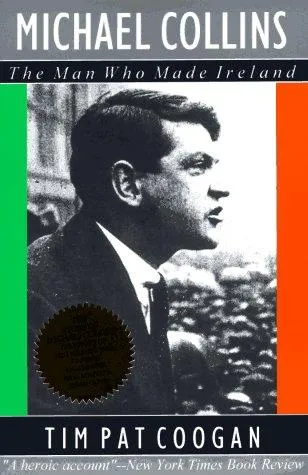 Michael Collins: A Biography - Tim Pat Coogan