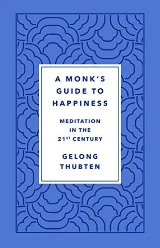 A Monk's Guide to Happiness - Gelong Thubten