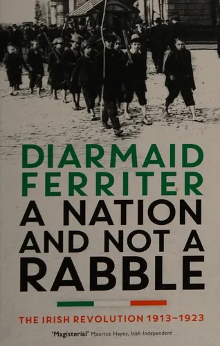 A Nation and Not a Rabble - Diarmaid Ferriter