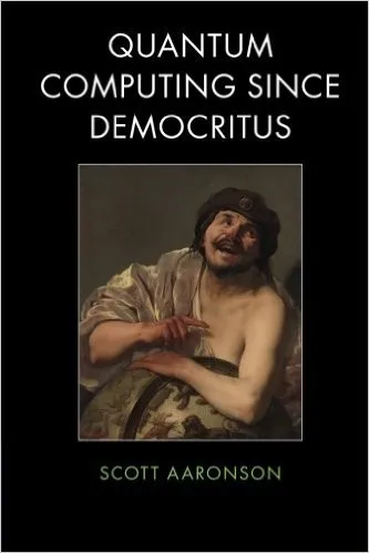 Quantum Computing Since Democritus - Scott Aaronson