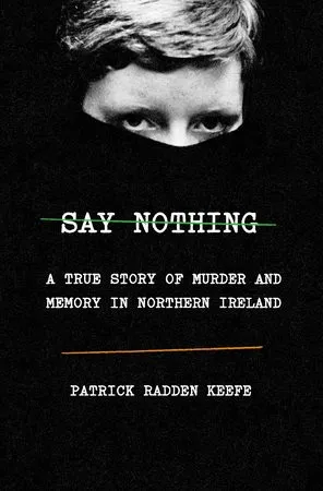 Say Nothing - Patrick Radden Keefe