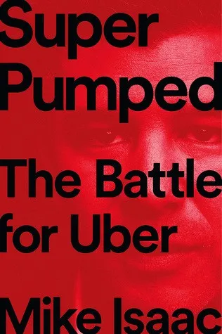 Super Pumped - Mike Isaac