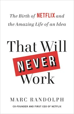 That Will Never Work - Marc Randolph